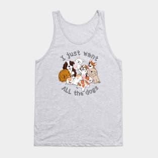 Funny Dogs, Funny Puppies, I Just Want All the Dogs, Dog Lover, Dog Crazy Tank Top